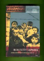 Menetetty lapsuus - Suomalaismiehittäjien vankeudessa 1941-44