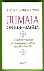 Jumala on edessäpäin - Jeesuksen vertausten ja vuorisaarnan viitteitä nykyajan ihmisille