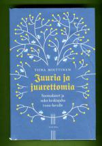 Juuria ja juurettomia - Suomalaiset ja suku keskiajalta 2000-luvulle