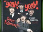 ''Yeah! Yeah! Tässä tulemme!'' - Beatles Suomessa
