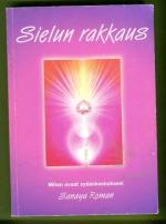 Sielun rakkaus - Miten avaat sydänkeskuksesi