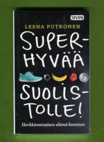 Superhyvää suolistollesi! Herkkävatsaisen elämä kuntoon