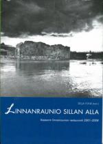 Linnanraunio sillan alla - Kajaanin linnanraunion restaurointi 2001-2008