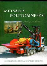 Metsästä polttoaineeksi - Polttohakkeen tuotannon puoli vuosisataa