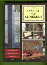Kaakelit ja klinkkerit - Materiaalit, suunnittelu, työohjeet
