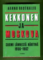 Kekkonen ja Moskova - Suomi lännestä nähtynä 1956-1962