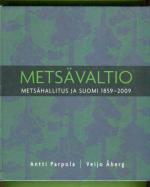 Metsävaltio - Metsähallitus ja Suomi 1859-2009