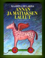 Annan ja Matiaksen laulut - Kaarina Helakisan lastenrunot vuosilta 1968-88